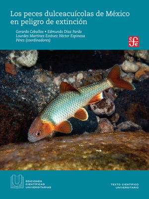 cover image of Los peces dulceacuícolas de México en peligro de extinción
